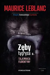 Arsene Lupin Zęby tygrysa, część 2,Maurice Leblanc