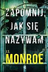 Zapomnij jak się nazywamS.J. Monroe