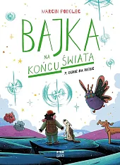 Bajka na końcu świata 7 Ognie,Marcin Podolec