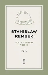 Dzieła zebrane Tom 3 W polu,Stanisław Rembek