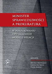 Minister Sprawiedliwości a prokuraturaMichał Mistygacz Minister Sprawiedliwości a prokuraturaMichał Mistygacz