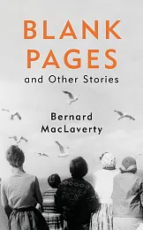 Blank Pages and Other StoriesBernard MacLaverty