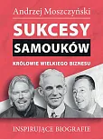Sukcesy samouków Królowie wielkiego biznesu
