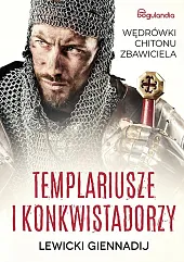 Templariusze i konkwistadorzyGennadij Lewicki
