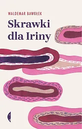 Skrawki dla IrinyWaldemar Bawołek Skrawki dla IrinyWaldemar Bawołek