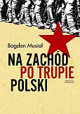 Na Zachód po trupie Polski Na Zachód po trupie Polski