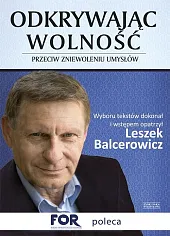 Odkrywając wolność Przeciw zniewoleniu umysłówLeszek Balcerowicz