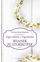 Saga rodziny z Ogrodowej Tom 5,Maria Mantycka Ewelina