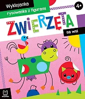 Zwierzęta na wsi Wyklejanka, rysowanka z figurami 4+