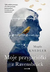 Moje przyjaciółki z RavensbrückMagda Knedler Moje przyjaciółki z RavensbrückMagda Knedler
