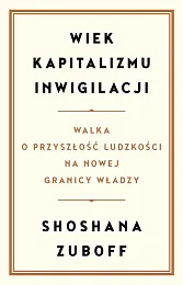 Wiek kapitalizmu inwigilacjiShoshana Zuboff