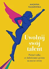 Uwolnij swój talentMalwina Faliszewska