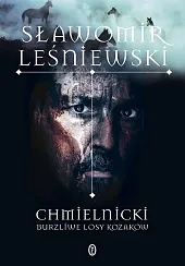 Chmielnicki Burzliwe losy KozakówSławomir Leśniewski Chmielnicki Burzliwe losy KozakówSławomir Leśniewski