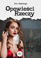 Opowieści RzeczyEwa Nabiałczyk