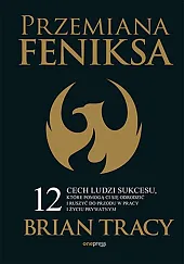 Przemiana Feniksa.Brian Tracy