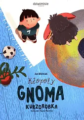 Kłopoty gnoma kurzorobkaJan Bliźniak