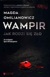 Wampir Jak rodzi się złoMagda Omilanowicz Wampir Jak rodzi się złoMagda Omilanowicz