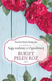 Saga rodziny z Ogrodowej Tom 3,Maria Mantycka Ewelina