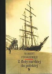 Z floty carskiej do polskiejMamert Stankiewicz Z floty carskiej do polskiejMamert Stankiewicz