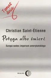 Potęga albo śmierćChristian Saint-Etienne