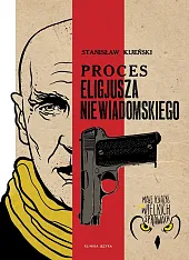 Proces Eligiusza NiewiadomskiegoStanisław Kijeński Proces Eligiusza NiewiadomskiegoStanisław Kijeński