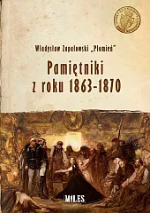 Pamiętniki z roku 1863-1870Władysław Zapałowski "Płomień"