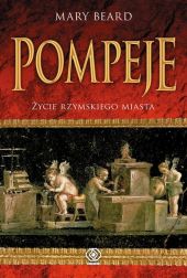 Pompeje Życie rzymskiego miasta Pompeje Życie rzymskiego miasta
