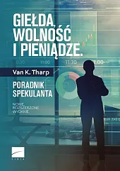Giełda wolność i pieniądzeK.Van Tharp Giełda wolność i pieniądzeK.Van Tharp