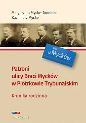 Patroni ulicy Braci Mycke w Piotrkowie,Małgorzata Mycke-Dominko Patroni ulicy Braci Mycke w Piotrkowie,Małgorzata Mycke-Dominko