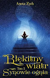 Błękitny wiatr Tom 2 Synowie ognia Błękitny wiatr Tom 2 Synowie ognia