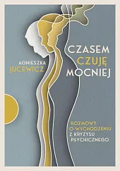 Czasem czuję mocniejAgnieszka Jucewicz