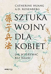 Sztuka wojny dla kobiet. Jak wygrywać,Catherine Huang