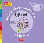 Ogród Akademia mądrego dziecka Moja pachnąca książeczka z kolorami
