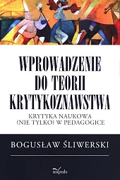Wprowadzenie do teorii krytykoznawstwaBogusław Śliwerski