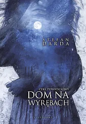 Dom na wyrębach Cykl powieściowyStefan Darda