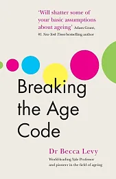 Breaking the Age CodeBecca Levy