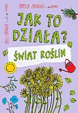 Jak to działa? Świat roślin Jak to działa? Świat roślin