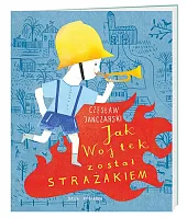 Jak Wojtek został strażakiemCzesław Janczarski