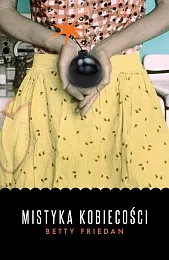 Mistyka kobiecościBetty Friedan