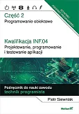 Kwalifikacja INF.04. Część 2 Projektowanie, programowanie i testowanie aplikacji. Kwalifikacja INF.04. Część 2 Projektowanie, programowanie i testowanie aplikacji.