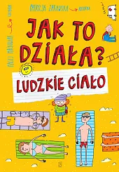 Jak to działa? Ludzkie ciałoPatrycja Zarawska
