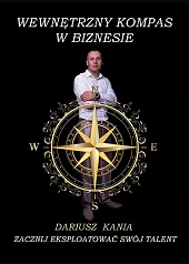 Wewnętrzny kompas w biznesieDariusz Kania Wewnętrzny kompas w biznesieDariusz Kania