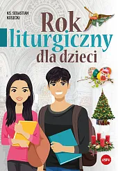 Rok liturgiczny dla dzieciSebastian Kosecki Rok liturgiczny dla dzieciSebastian Kosecki
