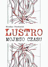 Lustro mojego czasuWiesław Piechocki