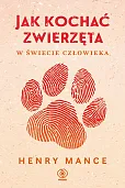 Jak kochać zwierzęta w świecie człowieka Jak kochać zwierzęta w świecie człowieka