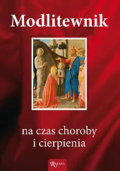 Modlitewnik na czas choroby i cierpienia Modlitewnik na czas choroby i cierpienia