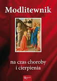 Modlitewnik na czas choroby i cierpienia Modlitewnik na czas choroby i cierpienia