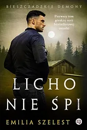 Bieszczadzkie demony Tom 1 Licho nie,Emilia Szelest