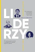 Liderzy 30 inspirujących rozmów z największymi liderami naszych czasów Liderzy 30 inspirujących rozmów z największymi liderami naszych czasów