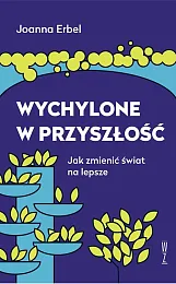 Wychylone w przyszłośćJoanna Erbel